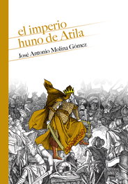 El imperio huno de Atila, José Antonio Molina Gómez - SINTESIS EDITORIAL