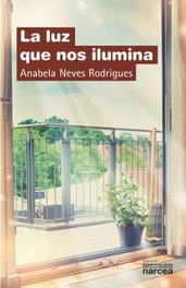 La luz que nos ilumina, Anabela Neves Rodrigues - Narcea