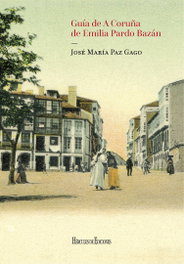 Guía de A Coruña de Emilia Pardo Bazán, José María Paz Gago - HERCULES EDICIONES