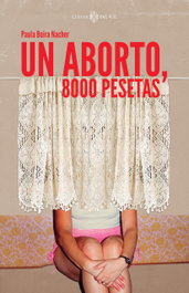 Un aborto, 8000 pesetas, Paula Boira Nacher - LIBROS DEL K.O