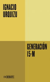 Generación 15-M, Ignacio Urquizu - DEBATE