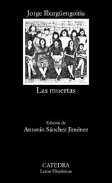 Las muertas, Jorge Ibargüengoitia - CATEDRA