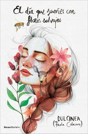 El día que sueñes con flores salvajes, Dulcinea - ROCA EDITORIAL