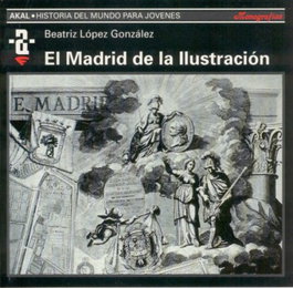 Madrid de la ilustración, Beatriz Lopez Gonzalez - AKAL
