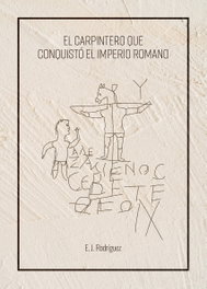 El carpintero que conquistó el Imperio Romano, Emilio J. Rodriguez - JOT DOWN BOOKS