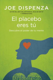 El placebo eres tú, Joe Dispenza - BOOKS4POCKET EDITORIAL