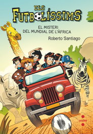 CRUILLA Els Futbolíssims 22: El misteri del mundial de l'Àfrica, Roberto Santiago - CRUILLA