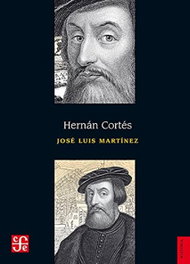 Hernán Cortés, Jose Luis Martinez - FONDO CULTURA ECONOMICA (FCE)