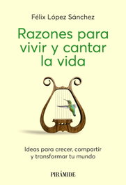 Razones para vivir y cantar la vida, Félix López Sánchez - PIRAMIDE