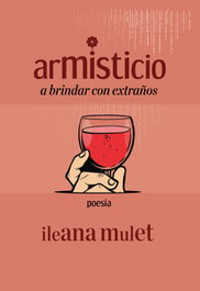 Armisticio a brindar con extraños, Ileana Mulet Batista - CITMATEL (IBD)