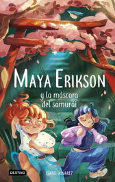 DESTINO INFANTIL, Maya Erikson y la máscara del samurái - Isabel Álvarez