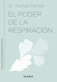 El poder de la respiración, Thomas Rampp - DIANA EDITORIAL