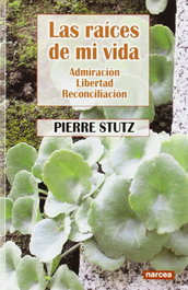 Raices de mi vida, Pierre Stutz - Narcea