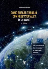Cómo buscar trabajo con redes sociales (y sin ellas) 2ª ed., Alfredo Vela Zancada - FORMACION ALCALA