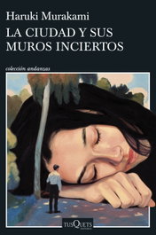 La ciudad y sus muros inciertos, Haruki Murakami - TUSQUETS