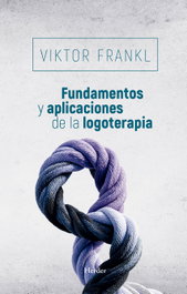 FUNDAMENTOS Y APLICACIONES DE LA LOGOTERAPIA, Viktor E. Frankl - HERDER
