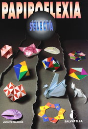 Papiroflexia selecta, Vicente Palacios Garrido - SALVATELLA