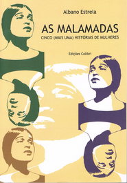 AS MALAMADAS - CINCO (MAIS UMA) HISTÓRIAS DE MULHERES, Albano Estrela - EDIÇOES COLIBRI