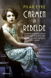Carmen, la rebelde, Pilar Eyre - PLANETA
