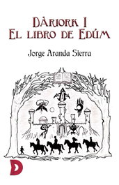 Dàriork I El libro de Edúm, Jorge Aranda Sierra - DIFUNDIA