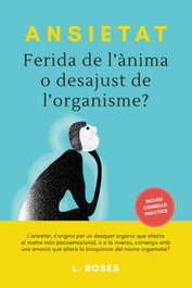 Ansietat, ferida de l'ànima o desajust de l'organisme?, L.Roses - ACV EDICIONS (CATALAN)