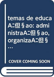 Temas de educação: administração, organização, Jose L.C. Verdasca - EDIÇOES COLIBRI