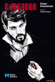 O Jogador, Fiódor Dostoiévski - PORTO EDITORA