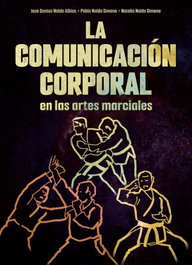 La comunicación corporal en las artes marciales, Jose Santos, Pablo Nalda, Natalia Nalda - ALAS EDITORIAL