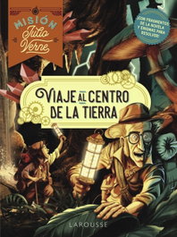 LAROUSSE Misión Julio Verne. Viaje al centro de la Tierra