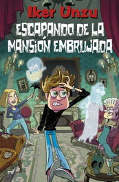 Escapando de la mansión embrujada, Iker Unzu - MARTINEZ ROCA