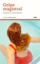 Gatopardo Ediciones Golpe Magistral, Jessica Anthony - Gatopardo Ediciones