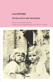 Las Mitford. Cartas entre seis hermanas, Charlotte Mosley - Tres Hermanas
