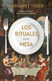Los rituales en la mesa, Margaret Visser - ANTONI BOSCH