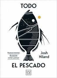 Todo el pescado, Josh Niland - PLANETA