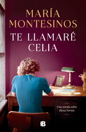 Te llamaré Celia, María Montesinos - EDICIONES B