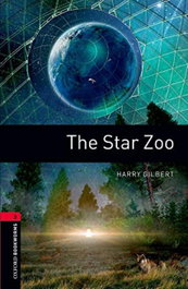 Oxford Bookworms Stage 3: The Star Zoo Edition 08, Harry Gilbert - OXFORD UNIVERSITY PRESS