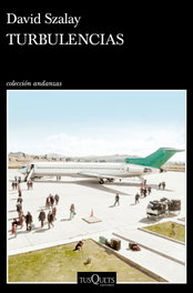 Turbulencias, David Szalay - TUSQUETS