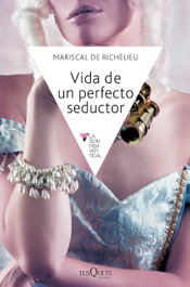TUSQUETS, Vida de un perfecto seductor, Mariscal Richelieu