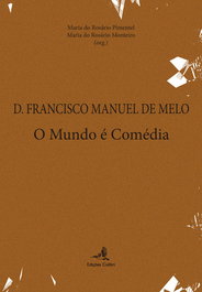 D. FRANCISCO MANUEL DE MELO O MUNDO É COMÉDIA, VV.AA. - EDIÇOES COLIBRI