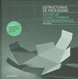 ESTRUCTURAS DE PACKAGING: DISEÑO DE CAJAS Y FORMAS, Paul Jackson - PROMOPRESS
