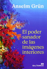 El poder sanador de las imágenes interiores, Anselm Grün - Sal Terrae
