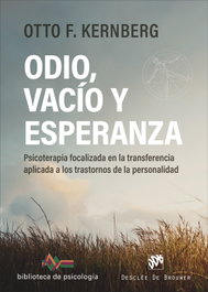 Odio, vacío y esperanza. Psicoterapia focalizada en la transferencia aplicada a los trastornos de la personalidad, Otto Kernberg - DESCLEE DE BROUWER
