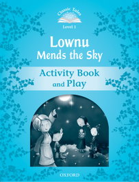 OXFORD UNIVERSITY PRESS, Classic Tales Level 1. Lownu Mends the Sky: Activity Book 2n