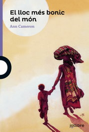 EL LLOC MÉS BONIC DEL MÓN, Ann Cameron - JOLLIBRE GRUP PROMOTOR