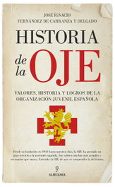 Historia de la OJE, José Ignacio Fernández de Carranza y Delgado - ALMUZARA EDITORIAL