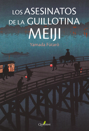 Los asesinatos de la guillotina Meiji, Yamada Futârô - QUATERNI