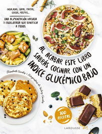 LAROUSSE, Al acabar este libro sabrás cocinar con un índice glucémico bajo - LAROUSSE