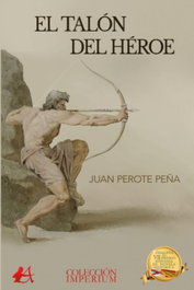 El talón del héroe, Juan Perote Peña - EDITORIAL ADARVE
