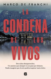 EDICIONES B La condena de los vivos, Marco De Franchi - EDICIONES B