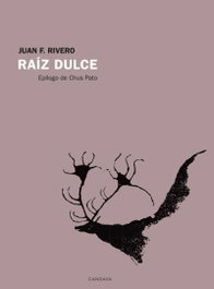 CANDAYA Raíz dulce, Juan F. Rivero - CANDAYA